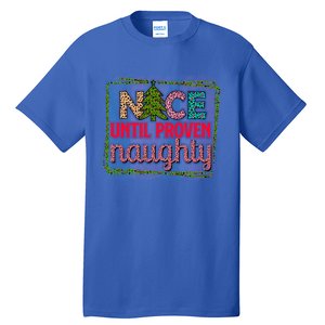 Nice Until Proven Naughty Gift Tall T-Shirt