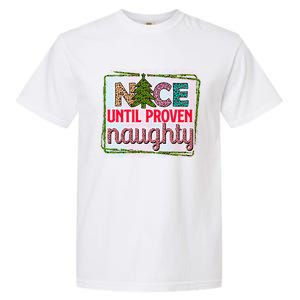 Nice Until Proven Naughty Gift Garment-Dyed Heavyweight T-Shirt