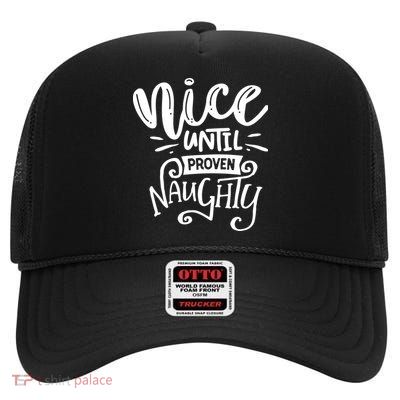 Nice Until Proven Naughty High Crown Mesh Back Trucker Hat