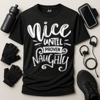 Nice Until Proven Naughty Cooling Performance Crew T-Shirt