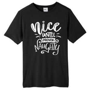 Nice Until Proven Naughty Tall Fusion ChromaSoft Performance T-Shirt