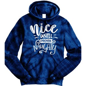 Nice Until Proven Naughty Tie Dye Hoodie