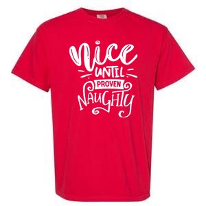 Nice Until Proven Naughty Garment-Dyed Heavyweight T-Shirt