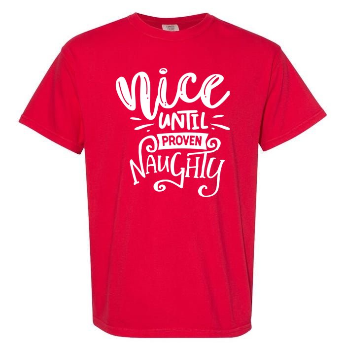 Nice Until Proven Naughty Garment-Dyed Heavyweight T-Shirt