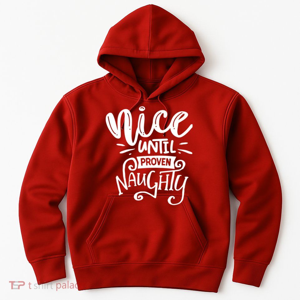 Nice Until Proven Naughty Hoodie