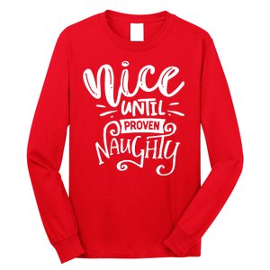 Nice Until Proven Naughty Long Sleeve Shirt