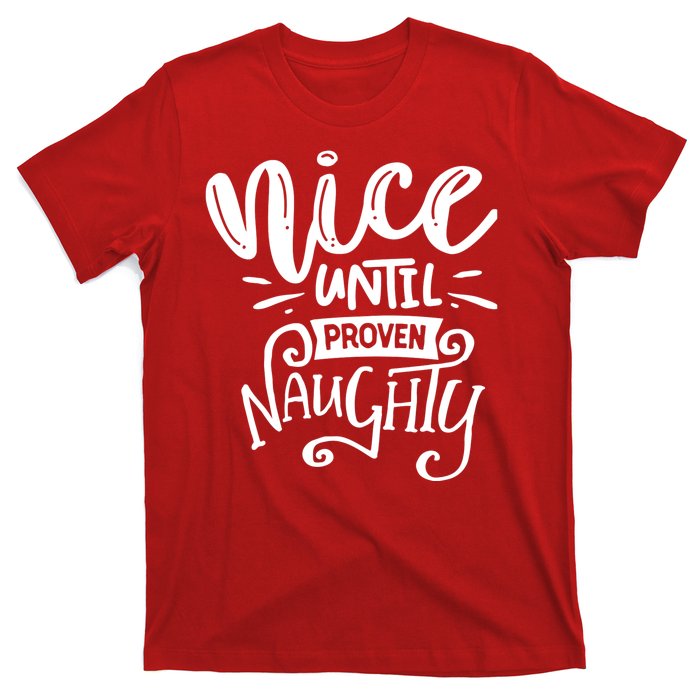 Nice Until Proven Naughty T-Shirt