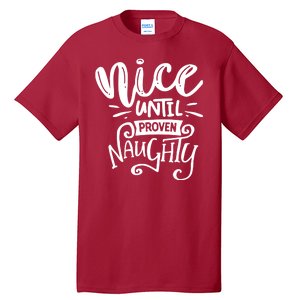 Nice Until Proven Naughty Tall T-Shirt