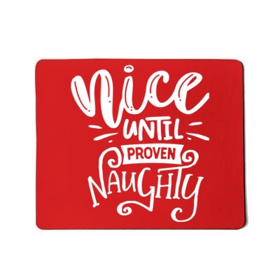 Nice Until Proven Naughty Mousepad