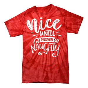 Nice Until Proven Naughty Tie-Dye T-Shirt