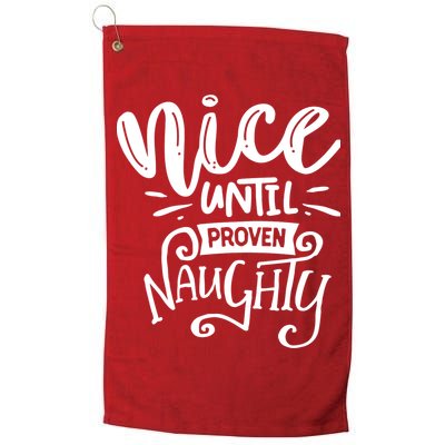 Nice Until Proven Naughty Golf Towel