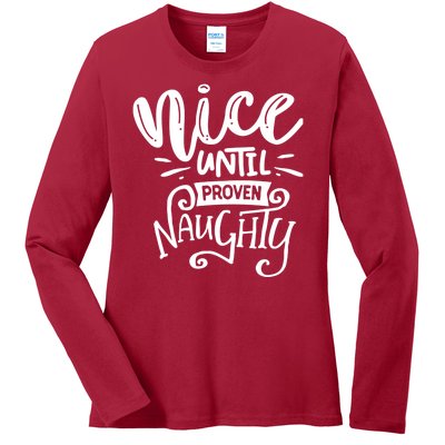 Nice Until Proven Naughty Ladies Long Sleeve Shirt