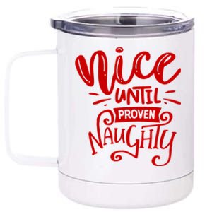 Nice Until Proven Naughty 12 oz Stainless Steel Tumbler Cup