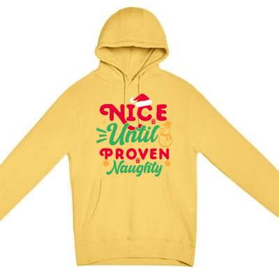 Nice Until Proven Naughty Sarcastic Holiday Humor Christmas Gift Premium Pullover Hoodie