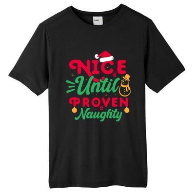 Nice Until Proven Naughty Sarcastic Holiday Humor Christmas Gift Tall Fusion ChromaSoft Performance T-Shirt