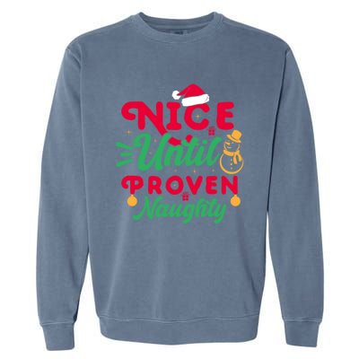 Nice Until Proven Naughty Sarcastic Holiday Humor Christmas Gift Garment-Dyed Sweatshirt