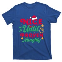 Nice Until Proven Naughty Sarcastic Holiday Humor Christmas Gift T-Shirt