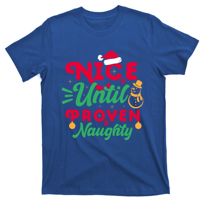 Nice Until Proven Naughty Sarcastic Holiday Humor Christmas Gift T-Shirt