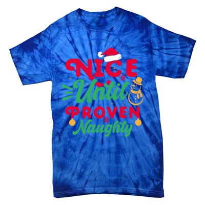 Nice Until Proven Naughty Sarcastic Holiday Humor Christmas Gift Tie-Dye T-Shirt