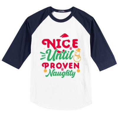 Nice Until Proven Naughty Sarcastic Holiday Humor Christmas Gift Baseball Sleeve Shirt