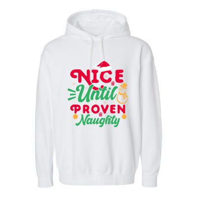 Nice Until Proven Naughty Sarcastic Holiday Humor Christmas Gift Garment-Dyed Fleece Hoodie