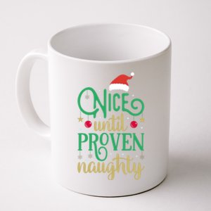 Nice Until Proven Naughty Funny Christmas Meaningful Gift Coffee Mug