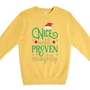 Nice Until Proven Naughty Funny Christmas Funny Gift Premium Crewneck Sweatshirt