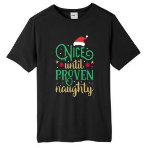 Nice Until Proven Naughty Funny Christmas Funny Gift Tall Fusion ChromaSoft Performance T-Shirt