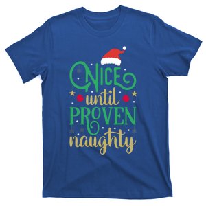 Nice Until Proven Naughty Funny Christmas Funny Gift T-Shirt