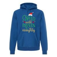 Nice Until Proven Naughty Funny Christmas Funny Gift Premium Hoodie