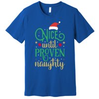 Nice Until Proven Naughty Funny Christmas Funny Gift Premium T-Shirt