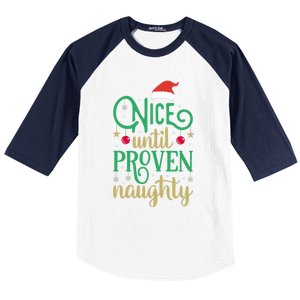 Nice Until Proven Naughty Funny Christmas Funny Gift Baseball Sleeve Shirt