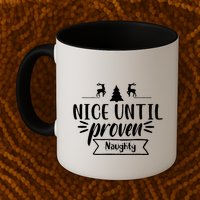 Nice Until Proven Naughty Mug