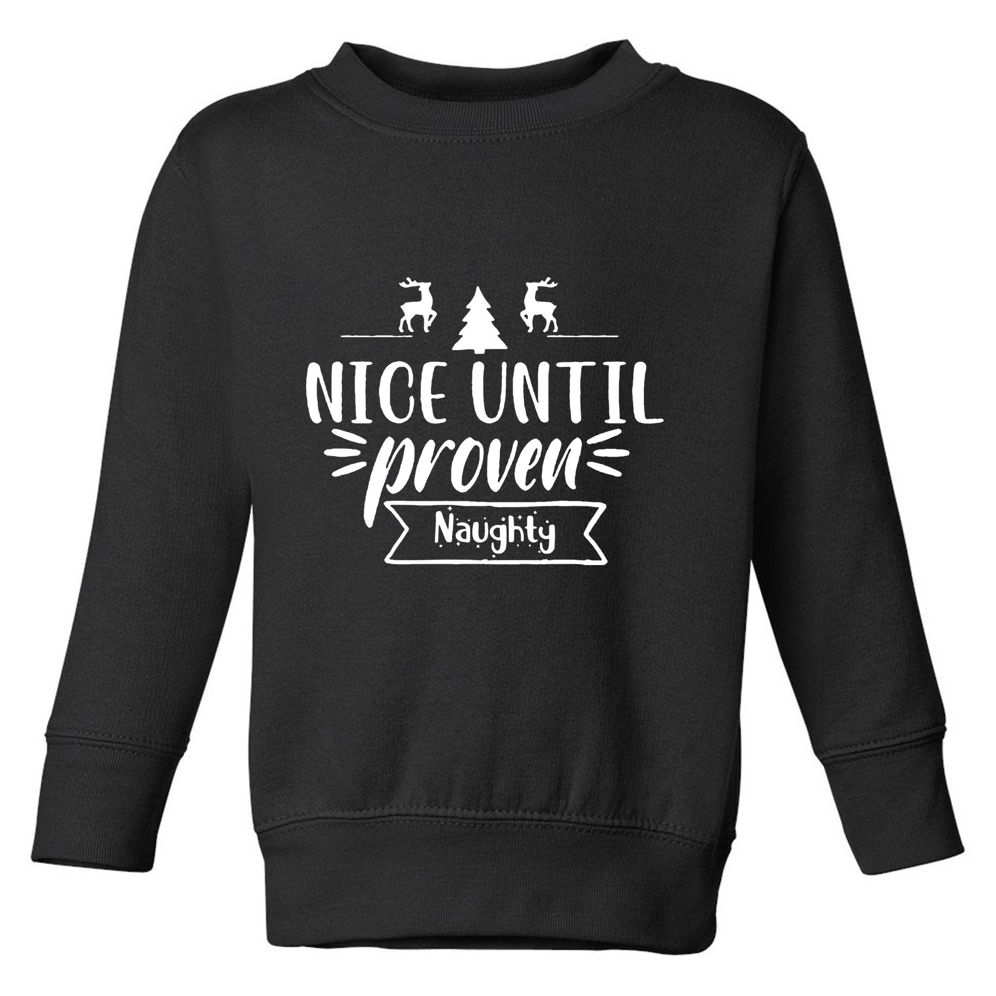 Nice Until Proven Naughty Toddler Sweatshirt
