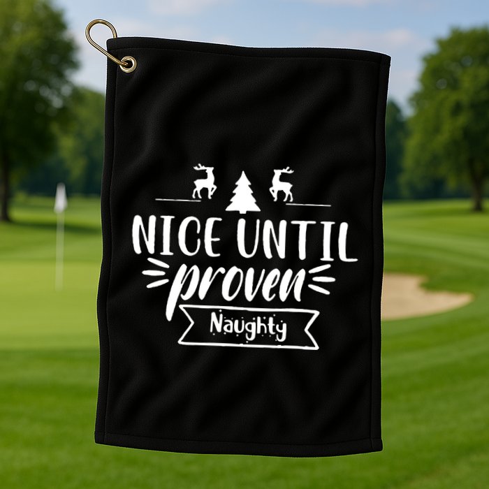 Nice Until Proven Naughty Golf Towel