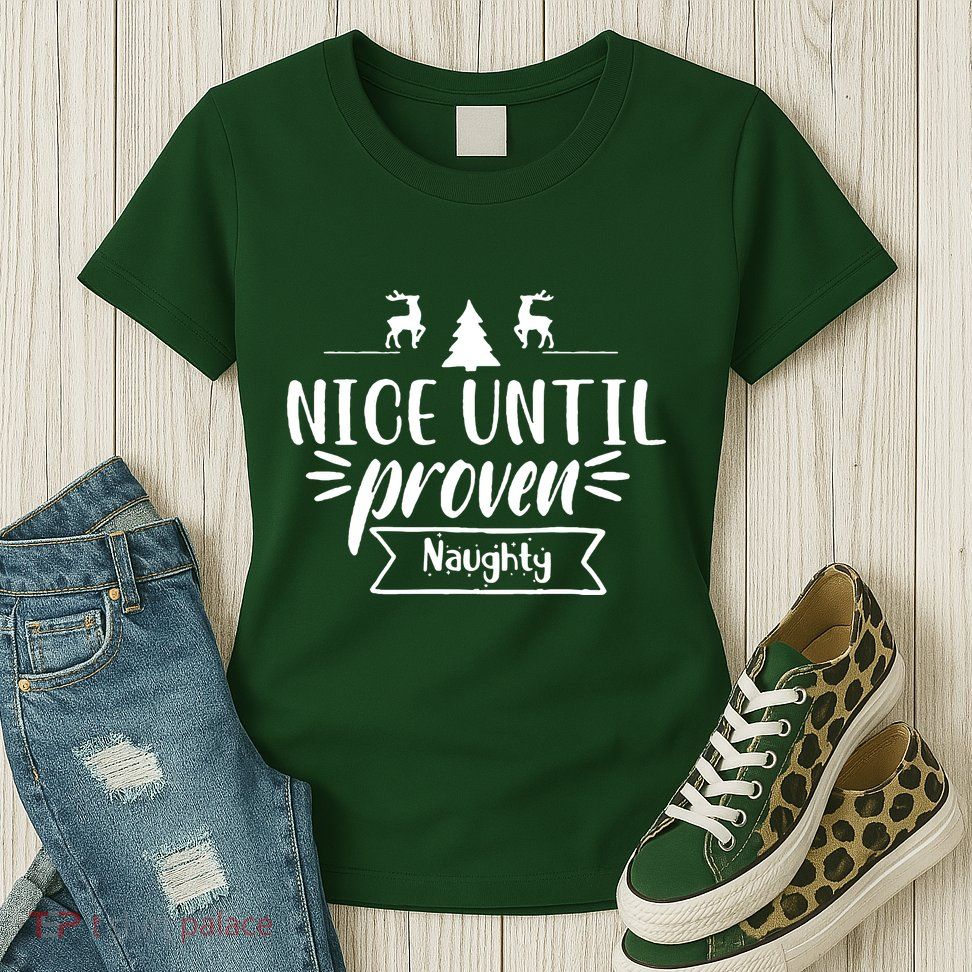 Nice Until Proven Naughty Womens T-Shirt