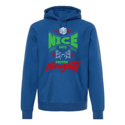 Nice Until Proven Naughty Great Gift Merry Christmas Funny Xmas Gift Premium Hoodie