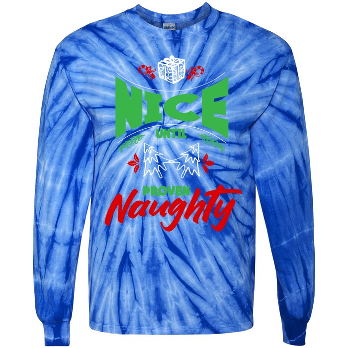 Nice Until Proven Naughty Great Gift Merry Christmas Funny Xmas Gift Tie-Dye Long Sleeve Shirt