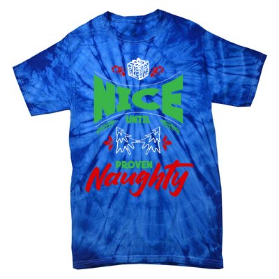 Nice Until Proven Naughty Great Gift Merry Christmas Funny Xmas Gift Tie-Dye T-Shirt