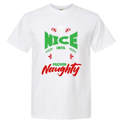 Nice Until Proven Naughty Great Gift Merry Christmas Funny Xmas Gift Garment-Dyed Heavyweight T-Shirt