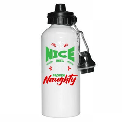 Nice Until Proven Naughty Great Gift Merry Christmas Funny Xmas Gift Aluminum Water Bottle