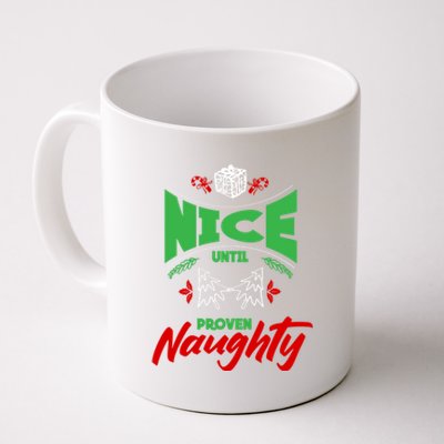 Nice Until Proven Naughty Great Gift Merry Christmas Funny Xmas Gift Coffee Mug