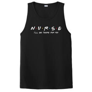 N U R S E Nurse Ill Be There For You Gift PosiCharge Competitor Tank