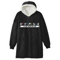 Nurse Be There For You Hooded Wearable Blanket