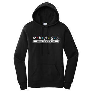 Nurse Be There For You Women's Pullover Hoodie