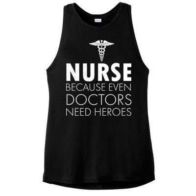 Nurse Because Even Doctors Need Heroes Ladies PosiCharge Tri-Blend Wicking Tank