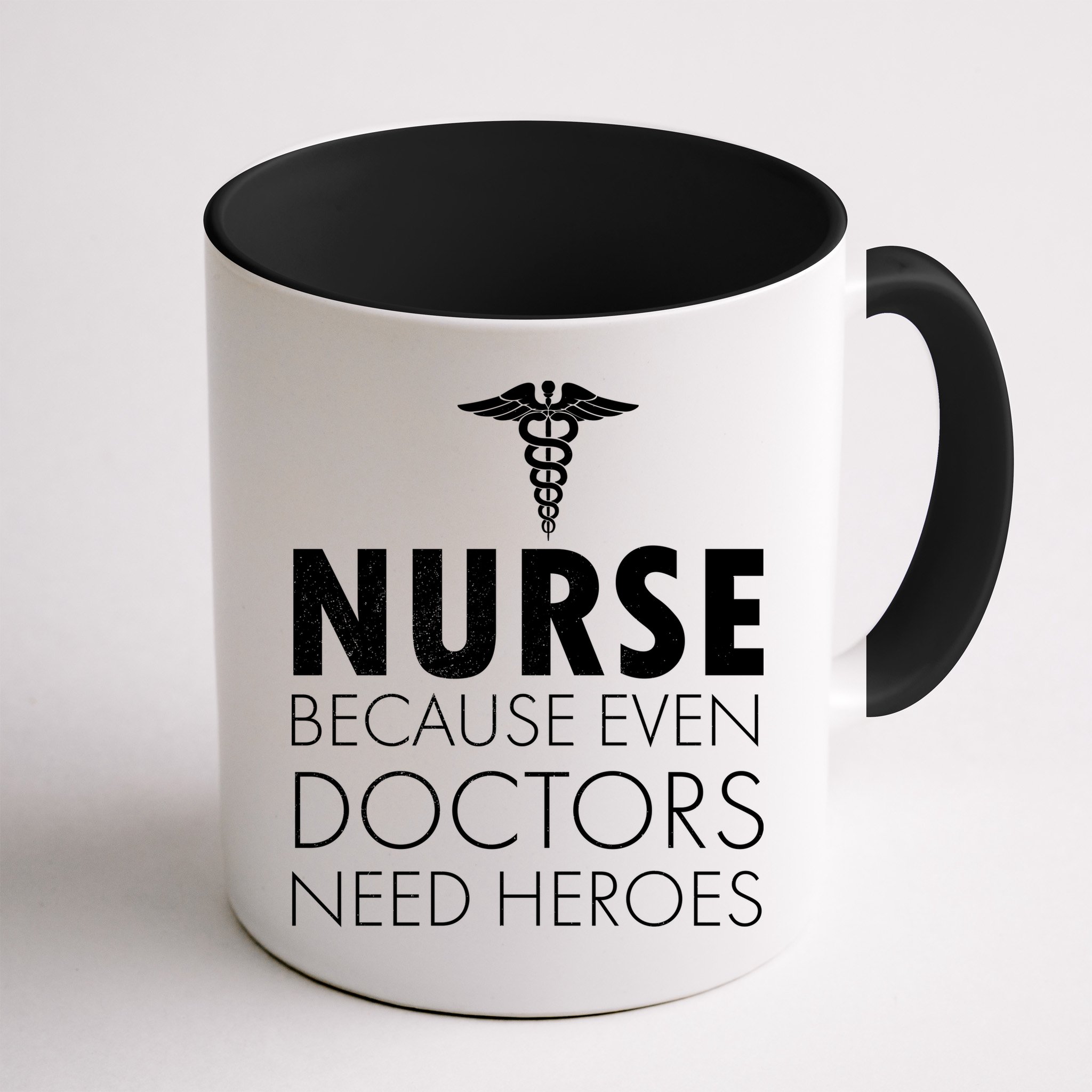 Nurse Because Even Doctors Need Heroes Mug