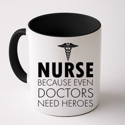 Nurse Because Even Doctors Need Heroes Mug