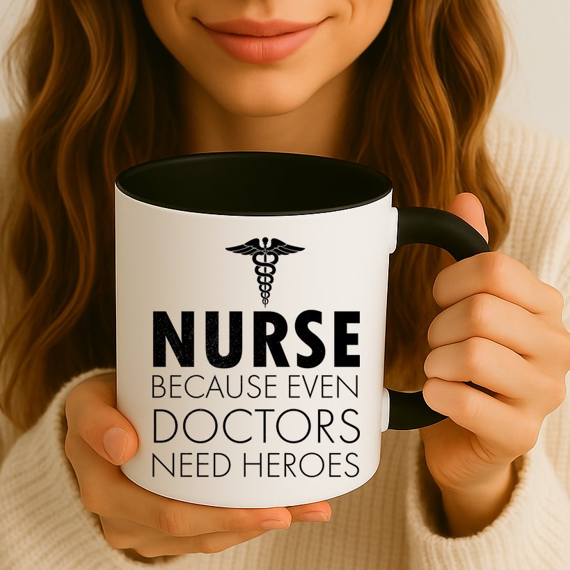 Nurse Because Even Doctors Need Heroes Mug