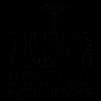 Nurse Because Even Doctors Need Heroes Mug